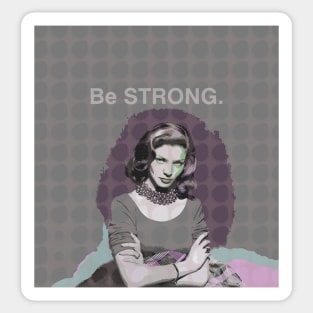 Lauren Bacall - Be Strong. Sticker